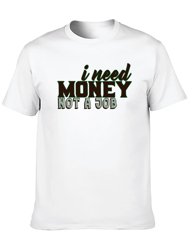 Money - I Need Money. Not A Job Soft Cotton Short Sleeve Tee – Unisex Wardrobe Staple