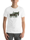 Money - I Need Money. Not A Job Soft Cotton Short Sleeve Tee – Unisex Wardrobe Staple
