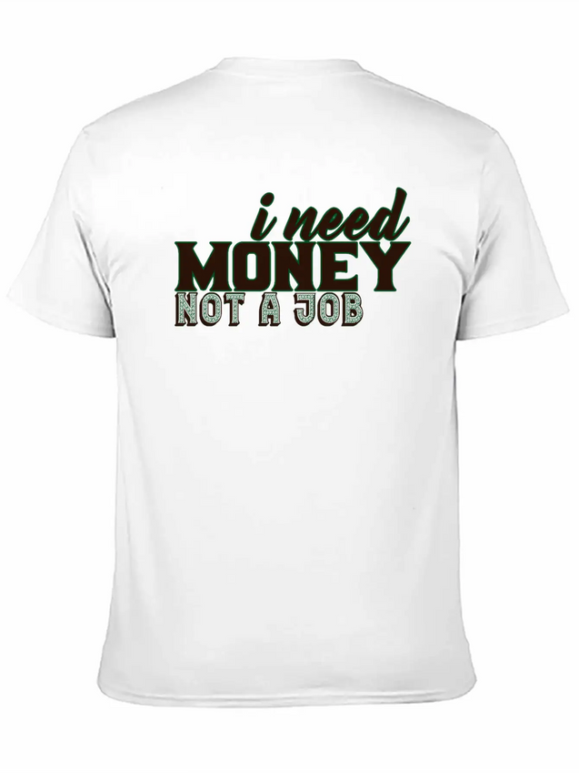 Money - I Need Money. Not A Job Soft Cotton Short Sleeve Tee – Unisex Wardrobe Staple