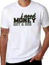 Money - I Need Money. Not A Job Soft Cotton Short Sleeve Tee – Unisex Wardrobe Staple