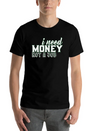 Money - I Need Money. Not A Job Soft Cotton Short Sleeve Tee – Unisex Wardrobe Staple